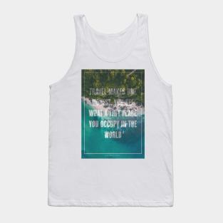 Travel makes you modest Tank Top